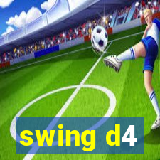 swing d4